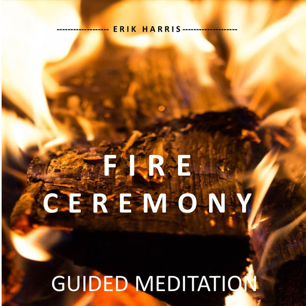 FIRE CEREMONY - GUIDED MEDITATION - Chi for Healing