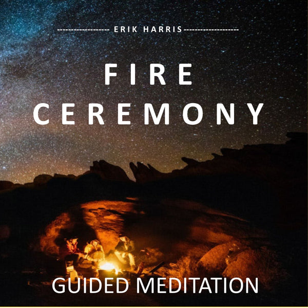 FIRE CEREMONY - GUIDED MEDITATION - Chi for Healing